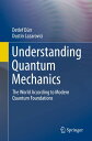 Understanding Quantum Mechanics The World According to Modern Quantum Foundations【電子書籍】 Detlef D rr