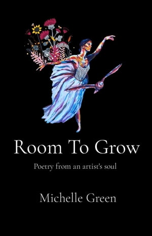 Room To Grow Poetry from an artist's soul【電子書籍】[ Green ]
