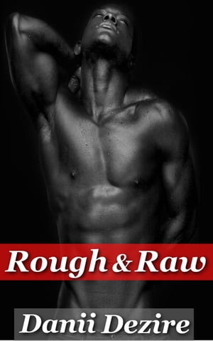 Rough & Raw【電子書籍】[ Danii Dezire ]