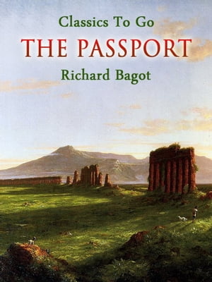 The Passport【電子書籍】[ Richard Bagot ]