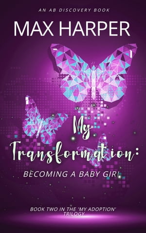 楽天楽天Kobo電子書籍ストアMy Transformation Becoming a baby girl【電子書籍】[ Max Harper ]