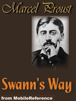 Swann's Way: In Search Of Lost Time Or Remembrance Of Things Past, Volume 1 (Mobi Classics)