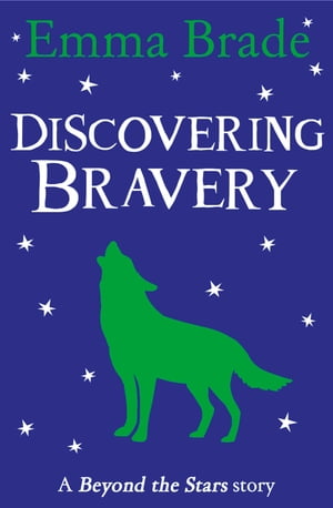 Discovering Bravery: Beyond the Stars【電子書籍】[ Emma Brade ]