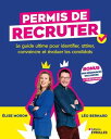 Permis de recruter Le guide ultime pour identifier, attirer, convaincre et ?valu...