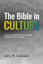 The Bible in Culture Reading the Bible With All the World Using Ethnohermeneutic...