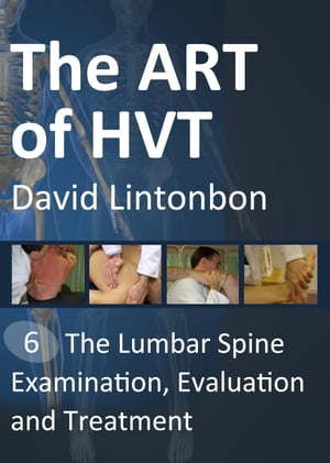 The Art of HVT- The Lumbar Spine Examination, Evalution and Treatment