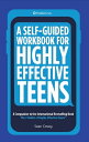 A Self-Guided Workbook for Highly Effective Teens A Companion to the Best Selling 7 Habits of Highly Effective Teens (Gift for Teens and Tweens) (Age 10-17)【電子書籍】 Sean Covey