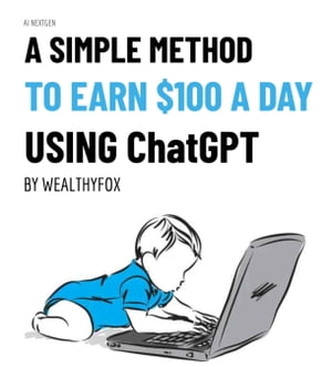 A Simple Method to earn $100 a day using ChatGPT