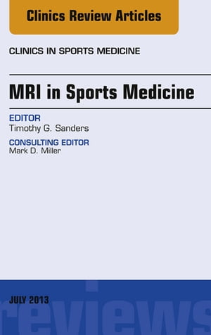 MRI in Sports Medicine, An Issue of Clinics in Sports Medicine