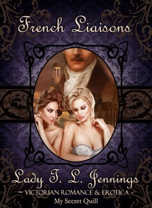 French Liaisons ~ Victorian Romance and Erotica