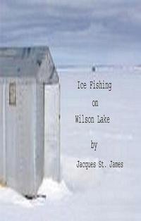 Ice Fishing at Wilson Lake【電子書籍】[ Ja