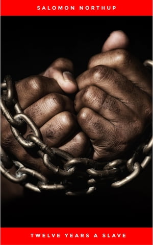 Twelve Years a Slave【電子書籍】[ Salomon Northup ]