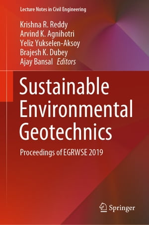 Sustainable Environmental Geotechnics Proceedings of EGRWSE 2019【電子書籍】