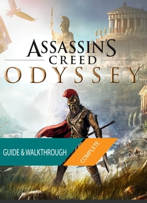 Assassin's Creed Odyssey: The Complete Guide & Walkthrough