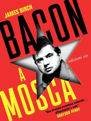 Bacon a MoscaŻҽҡ[ James Birch ]