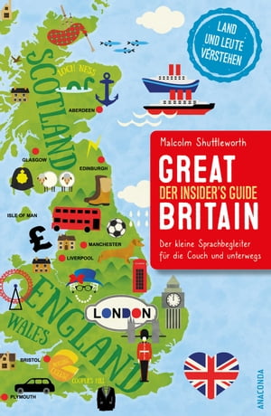 Great Britain. Der Insider's Guide. Land und Leu