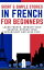 Short and Simple Stories in French for Beginners