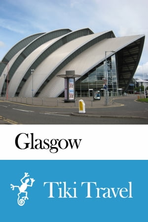 Glasgow (Scotland) Travel Guide - Tiki Travel