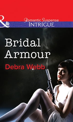 楽天楽天Kobo電子書籍ストアBridal Armour （Mills & Boon Intrigue） （Colby Agency: The Specialists, Book 1）【電子書籍】[ Debra Webb ]