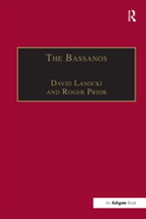 The Bassanos Venetian Musicians and Instrument Makers in England, 1531?1665【電子書籍】[ Roger Prior ]