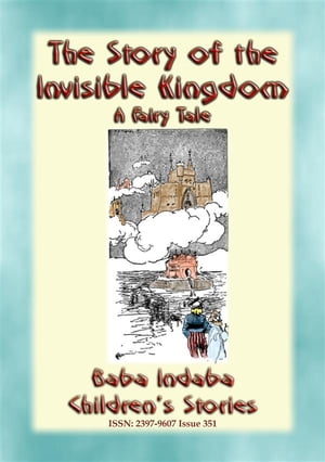 The STORY of the INVISIBLE KINGDOM - A European Fairy Tale for Children