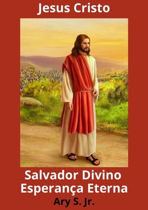 Jesus Cristo Salvador Divino Esperança Eterna