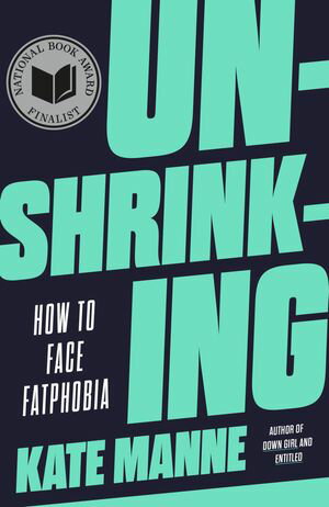 楽天楽天Kobo電子書籍ストアUnshrinking How to Face Fatphobia【電子書籍】[ Kate Manne ]