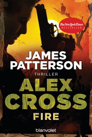 Fire - Alex Cross 14 - ThrillerŻҽҡ[ James Patterson ]