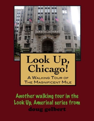 ŷKoboŻҽҥȥ㤨Look Up, Chicago! A Walking Tour of the Magnificent MileŻҽҡ[ Doug Gelbert ]פβǤʤ111ߤˤʤޤ