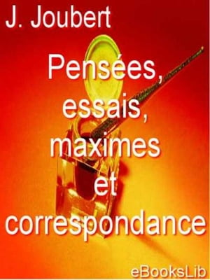 Pens?es, essais, maximes et correspondance