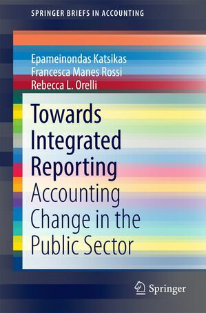 Towards Integrated Reporting Accounting Change in the Public SectorŻҽҡ[ Epameinondas Katsikas ]