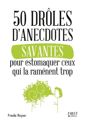 50 drôles d'anecdotes savantes pour estomaquer ceux qui la ramène trop