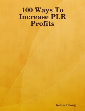 ŷKoboŻҽҥȥ㤨100 Ways To Increase PLR ProfitsŻҽҡ[ Kevin Chong ]פβǤʤ235ߤˤʤޤ