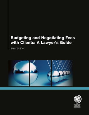 Budgeting and Negotiating Fees with Clients