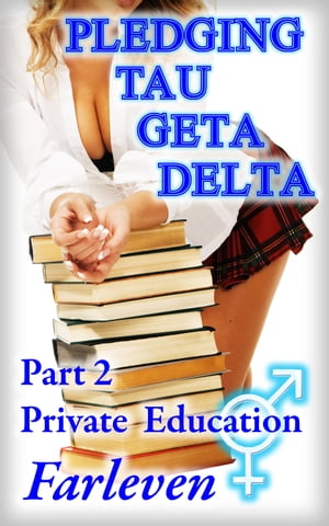 Pledging Tau Geta Delta - Part 2 - Private Education