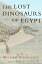 The Lost Dinosaurs of Egypt