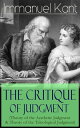 The Critique of Judgment (Theory of the Aesthetic Judgment Theory of the Teleological Judgment) Critique of the Power of Judgment from the Author of Critique of Pure Reason, Critique of Practical Reason, Fundamental Principles of the M【電子書籍】