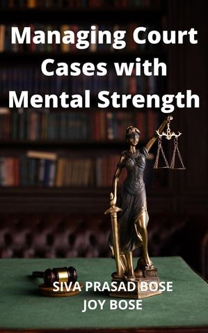 Managing Court Cases with Mental Strength