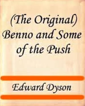 Benno and Some of the Push【電子書籍】[ Edward Dyson ]