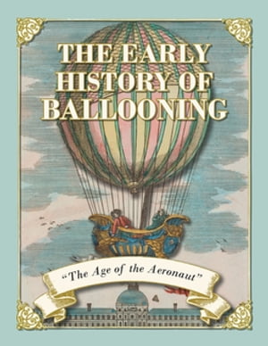 The Early History of Ballooning - The Age of the Aeronaut