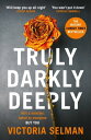 Truly, Darkly, Deeply the gripping thriller with a shocking twist【電子書籍】 Victoria Selman