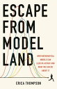 Escape from Model Land How Mathematical Models Can Lead Us Astray and What We Can Do About It【電子書籍】 Erica Thompson