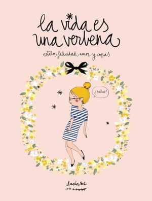 La vida es una verbena Estilo, felicidad, amor y copas【電子書籍】[ Luc?a Benavente ]