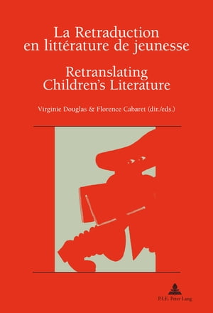 La Retraduction en litt?rature de jeunesse / Retranslating Children’s Literature