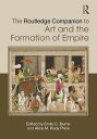 The Routledge Companion to Art and the Formation of Empire【電子書籍】