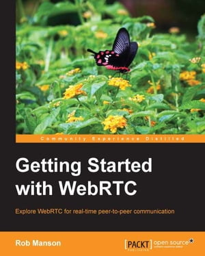 Getting Started with WebRTC【電子書籍】[ Rob Manson ]