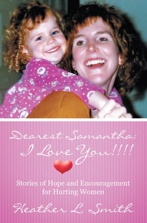 ŷKoboŻҽҥȥ㤨Dearest Samantha: I Love You!!!! Stories of Hope and Encouragement for Hurting WomenŻҽҡ[ Heather L. Smith ]פβǤʤ468ߤˤʤޤ