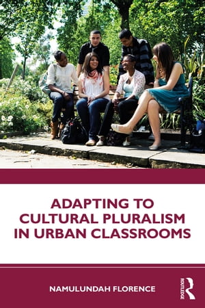 Adapting to Cultural Pluralism in Urban ClassroomsŻҽҡ[ Namulundah Florence ]