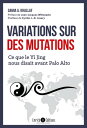 Variation sur des mutations Ce que le Yi Jing nous disait avant Palo Alto【電子書籍】[ Samia Khallaf ]