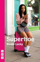 Superhoe (NHB Modern Plays)【電子書籍】 Nic le Lecky